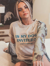Load image into Gallery viewer, Dog Invited Tee